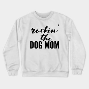 Rockin The Dog Mom Crewneck Sweatshirt